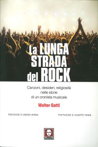 La lunga strada del rock. Canzoni, desideri, religiosità nelle storie di un cronista musicale