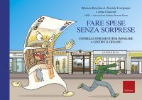 Fare spese senza sorprese. Consigli e strumenti per imparare a gestireil denaro