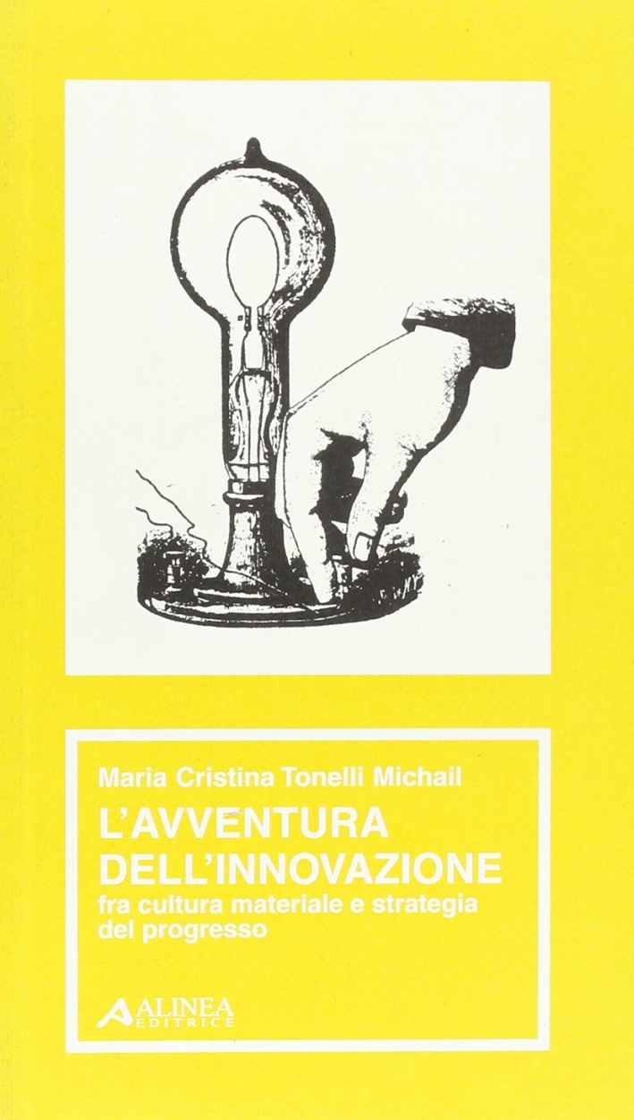 L'avventura dell'innovazione fra cultura materiale e strategia del progresso