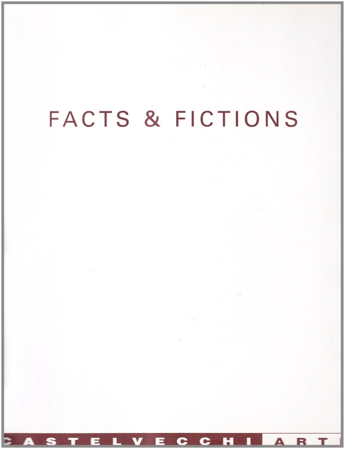 Facts & fictions. La nuova pittura internazionale tra immaginario e realtà. Catalogo
