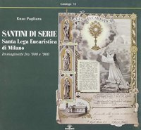 Santini di serie Santa lega eucaristica di Milano. Immaginette fra '800 e '900
