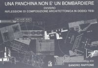 Una panchina non è un bombardiere ovvero riflessioni di composizione architettonica in 12 tesi