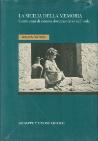 La Sicilia delle Memoria. Cento Anni di Cinema Documentario nell'Isola
