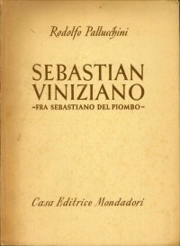 Sebastian Viniziano. (Fra Sebastiano del Piombo)