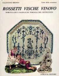 Rossetti Vische Vinovo. Porcellane e maioliche torinesi del Settecento