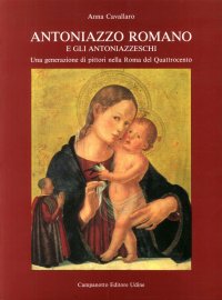 Antoniazzo Romano e gli Antoniazzeschi. Una generazione di pittori nella Roma del Quattrocento