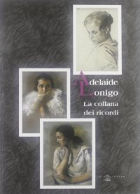 Adelaide Lonigo. La collana dei ricordi