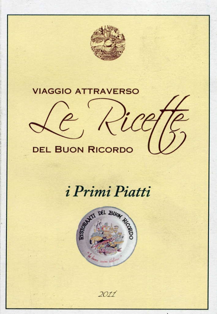 Viaggio attraverso Le Ricette del Buon Ricordo. I Primi Piatti. 2011