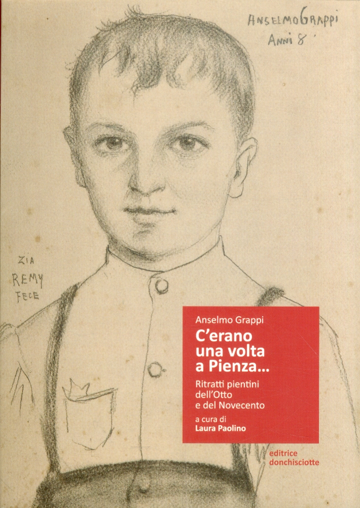 C'erano una volta a Pienza...Ritratti pientini dell'Otto e del Novecento C'erano una volta a Pienza...Ritratti pientini dell'Otto e del Novecento