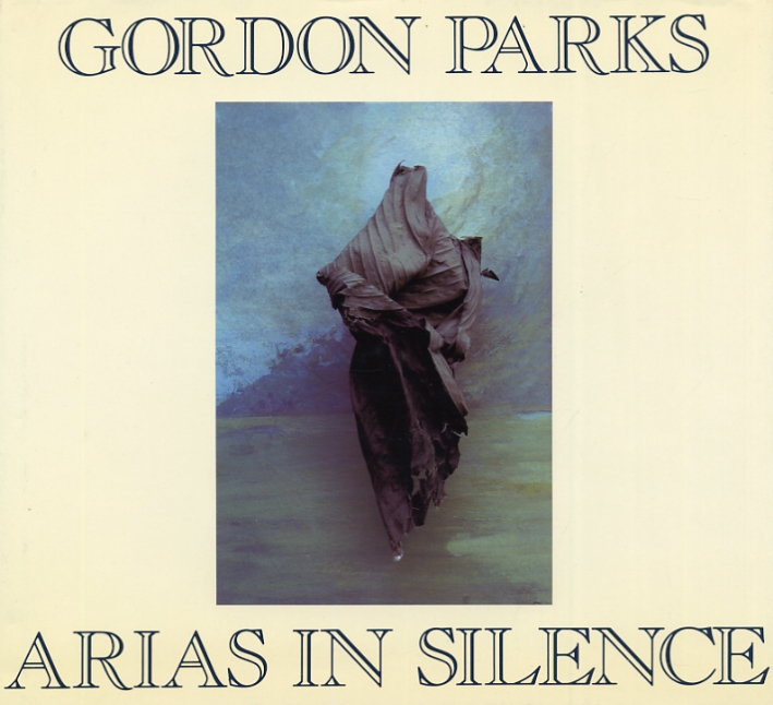 Gordon Parks. Arias in Silence Gordon Parks. Arias in Silence