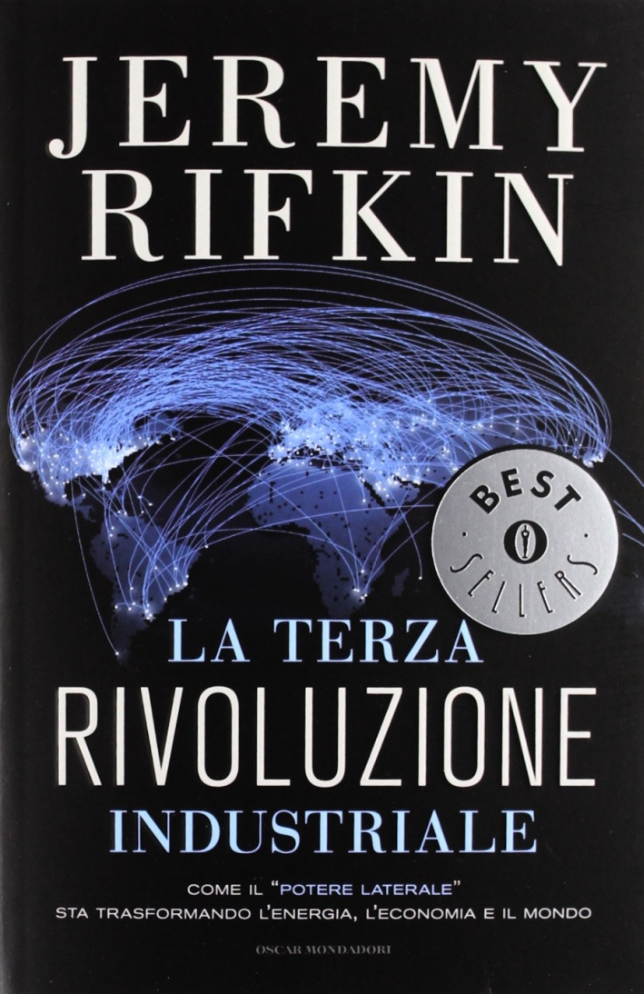 La Terza Rivoluzione Industriale. Come il La Terza Rivoluzione Industriale. Come il