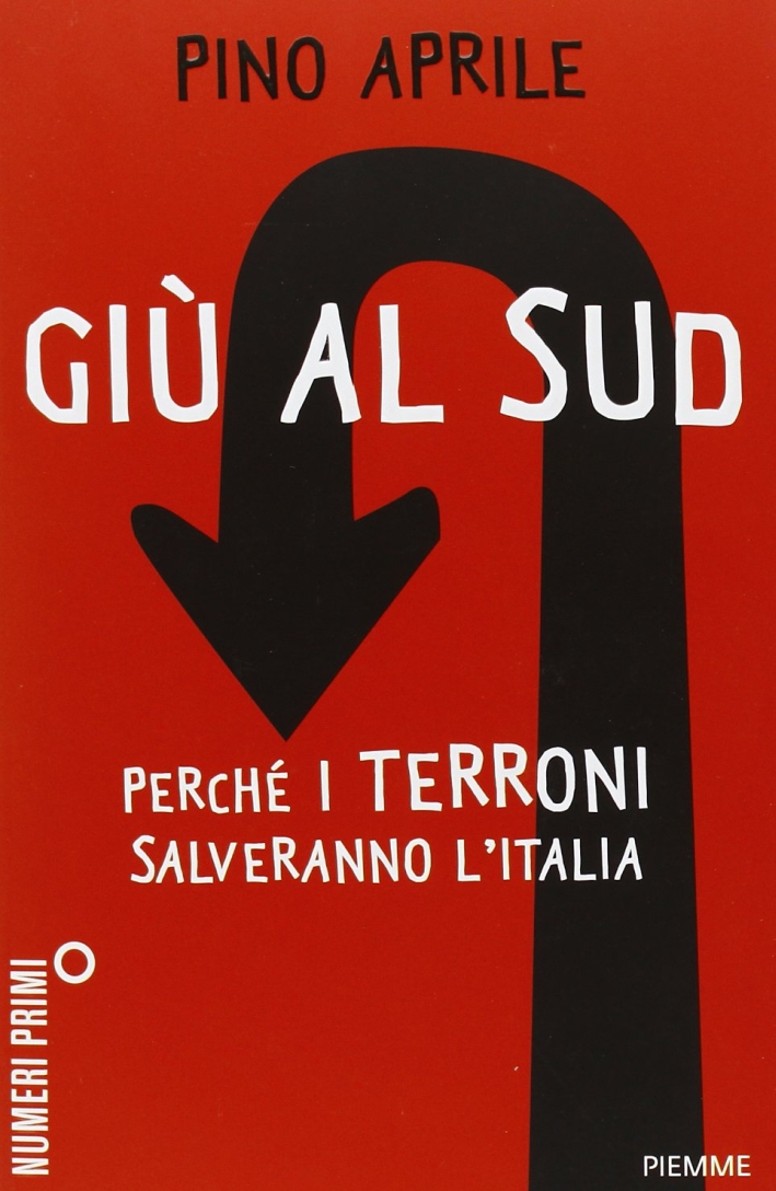 Giù al Sud. Perché i terroni salveranno l'Italia Giù al Sud. Perché i terroni salveranno l'Italia