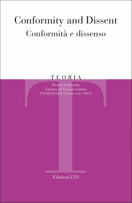 Teoria. Rivista di filosofia (2012). Ediz. bilingue. Vol. 1: Conformity and dissent-Conformità e dissenso Teoria. Rivista di filosofia (2012). Ediz. bilingue. Vol. 1: Conformity and dissent-Conformità e dissenso