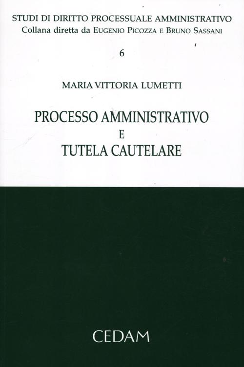 Processo amministrativo e tutela cautelare Processo amministrativo e tutela cautelare