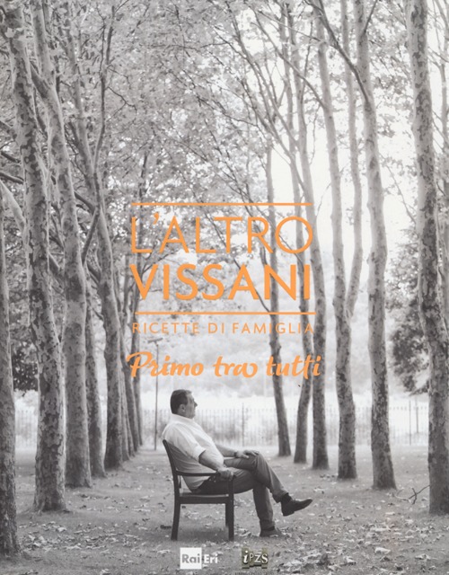 L'altro Vissani. Ricette di famiglia. Primo tra tutti. Vol. 1 L'altro Vissani. Ricette di famiglia. Primo tra tutti. Vol. 1