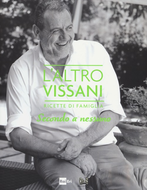 L'altro Vissani. Ricette di famiglia. Secondo a nessuno. Vol. 2 L'altro Vissani. Ricette di famiglia. Secondo a nessuno. Vol. 2
