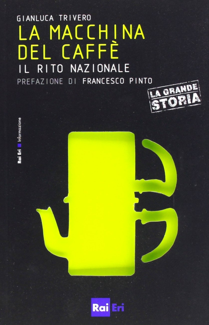 La macchina del caffè. Il rito nazionale La macchina del caffè. Il rito nazionale