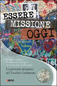 Essere missione oggi. Una comunità missionaria si interroga. La presenza ad gentes nel Vecchio Continente Essere missione oggi. Una comunità missionaria si interroga. La presenza ad gentes nel Vecchio Continente