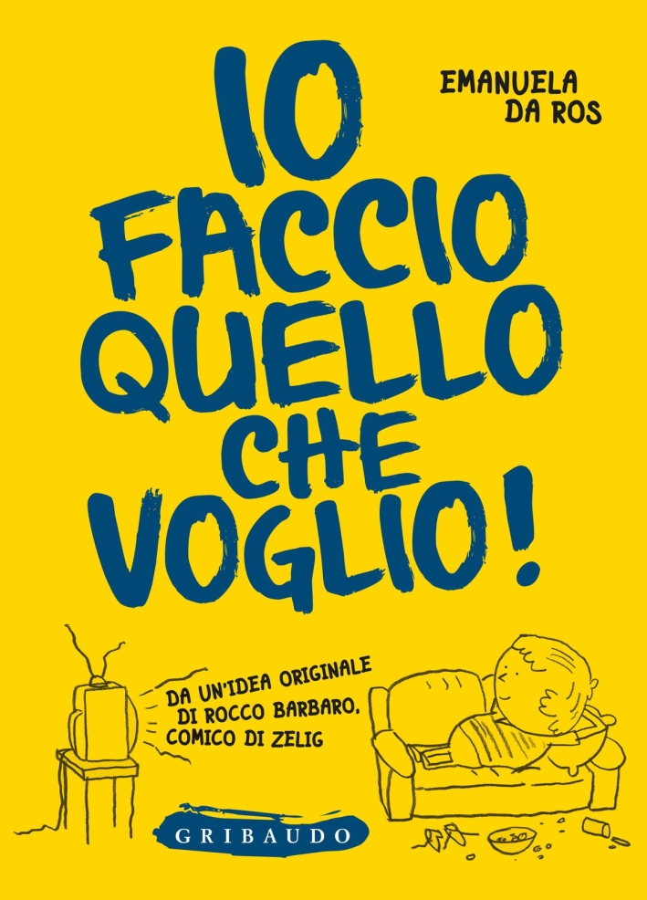 Io faccio quello che voglio! Io faccio quello che voglio!