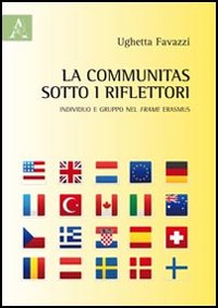 La communitas sotto i riflettori. Individuo e gruppo del frame Erasmus La communitas sotto i riflettori. Individuo e gruppo del frame Erasmus