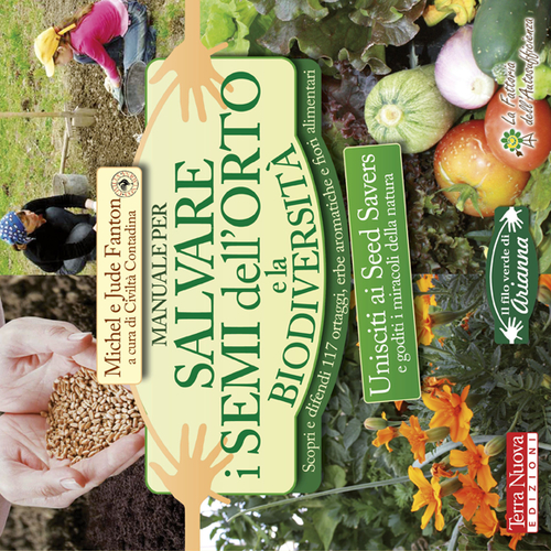 Manuale per salvare i semi dell'orto e la biodiversità. Scopri e difendi 117 ortaggi, erbe aromatiche e fiori alimentari Manuale per salvare i semi dell'orto e la biodiversità. Scopri e difendi 117 ortaggi, erbe aromatiche e fiori alimentari