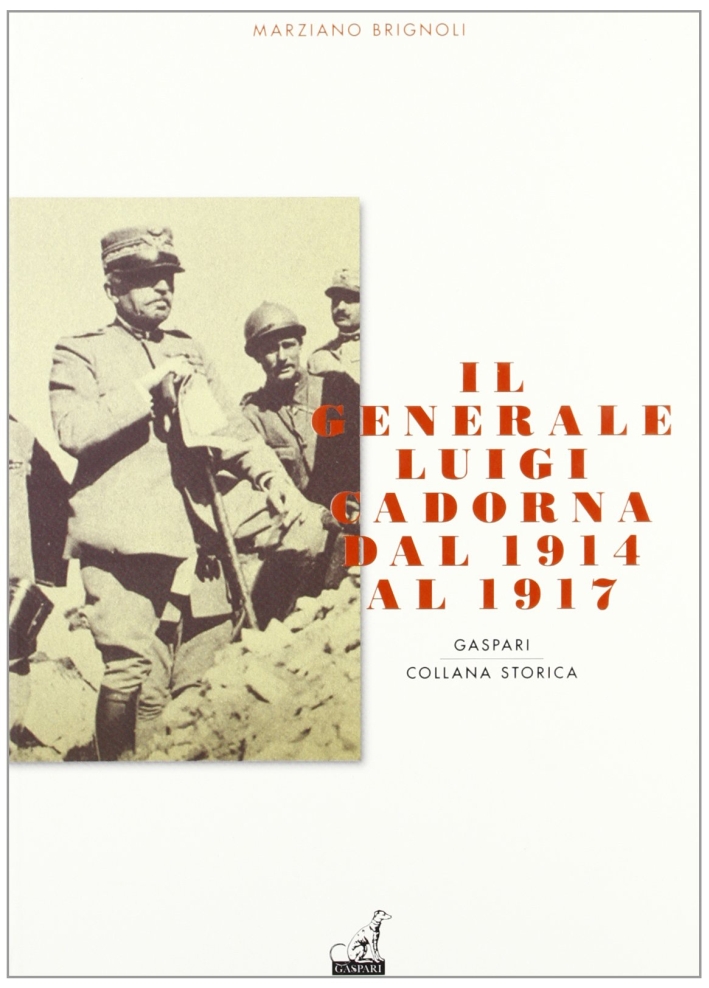 Il generale Luigi Cadorna dal 1914 al 1917 Il generale Luigi Cadorna dal 1914 al 1917