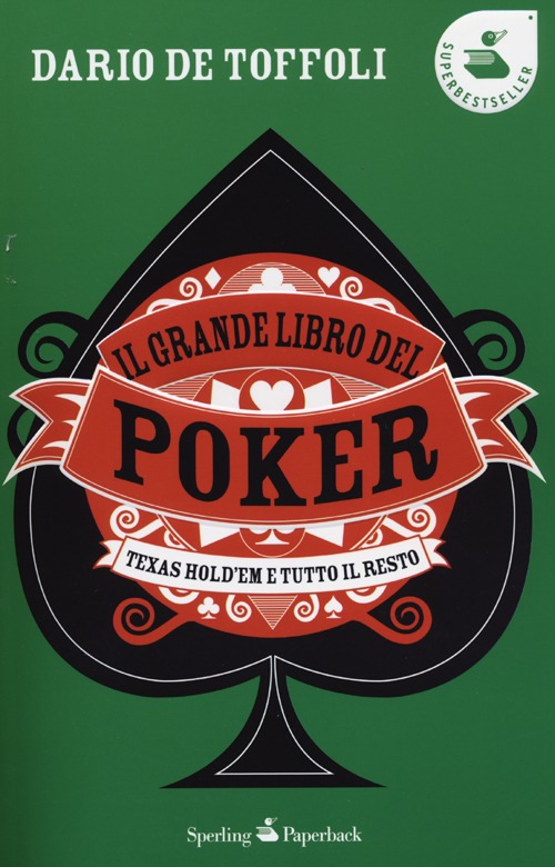 Il grande libro del poker. Texas hold'em e tutto il resto Il grande libro del poker. Texas hold'em e tutto il resto