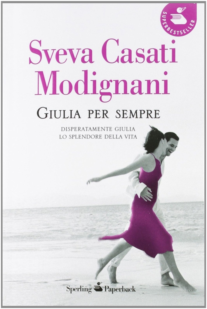 Giulia per sempre: Disperatamente Giulia-Lo splendore della vita Giulia per sempre: Disperatamente Giulia-Lo splendore della vita