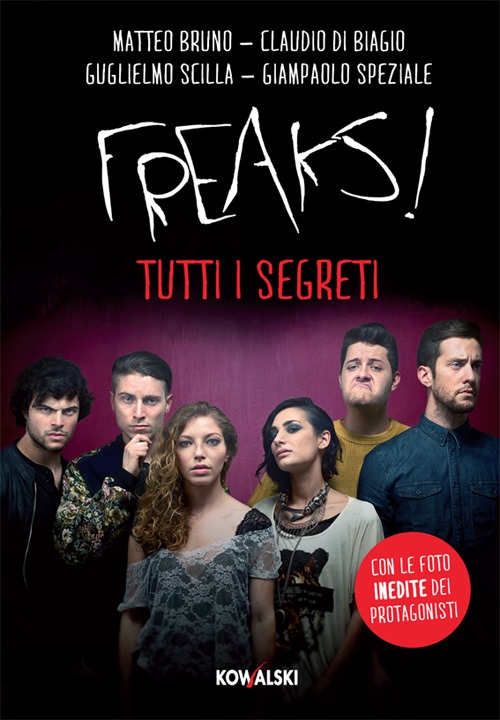Freaks! Tutti i segreti Freaks! Tutti i segreti