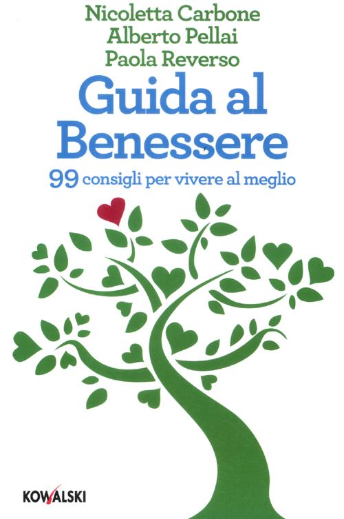 Guida al benessere. 99 consigli per vivere al meglio Guida al benessere. 99 consigli per vivere al meglio
