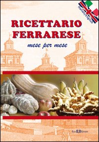 Ricettario ferrarese. Mese per mese Ricettario ferrarese. Mese per mese