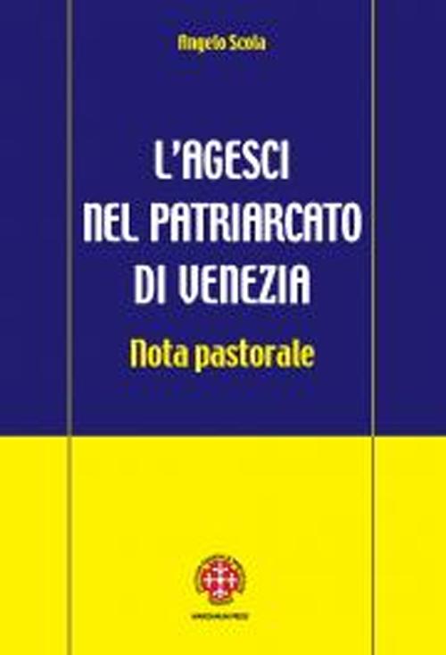 L'Agesci nel Patriarcato di Venezia. Nota Pastorale L'Agesci nel Patriarcato di Venezia. Nota Pastorale