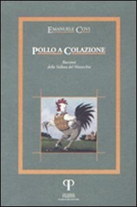 Pollo a Colazione. Racconti della Vallata del Marecchia