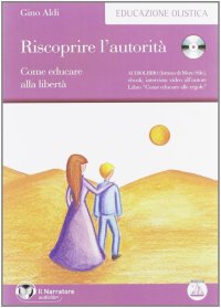 Riscoprire l'autorità. Come educare alla libertà. Audiolibro. CD Audio formato MP3. Con libro