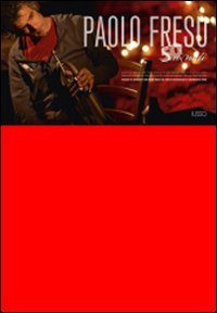 50 suonati. Viaggio in Sardegna con Paolo Fresu nel diario fotografico di Giangranco Mura. Con DVD