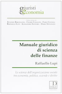 Manuale giuridico di scienza delle finanze. Le scienze dell'organizzazione sociale tra economia, politica, aziende e diritto