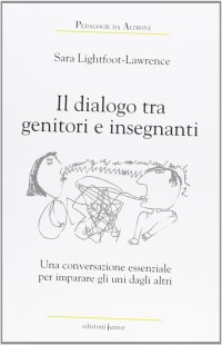 Dialoghi tra genitori e insegnanti. Una conversazione essenziale per imparare uno dall'altro