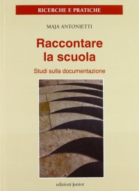 Raccontare la scuola. Studi sulla documentazione
