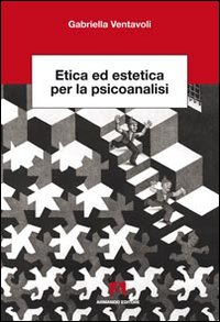 Etica ed estetica per la psicoanalisi Etica ed estetica per la psicoanalisi