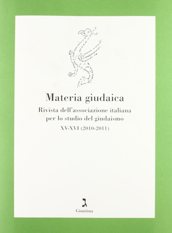 Materia giudaica. Rivista dell'Associazione italiana per lo studio delgiudaismo (2010-2011) Materia giudaica. Rivista dell'Associazione italiana per lo studio delgiudaismo (2010-2011)