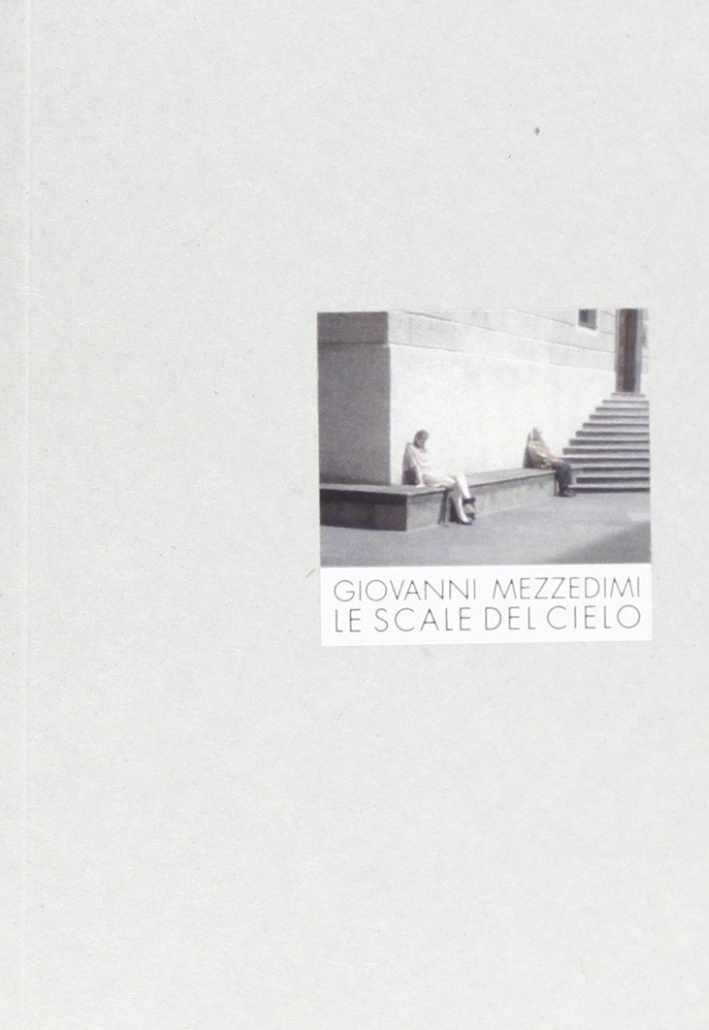 Giovanni Mezzedimi. Le scale del cielo