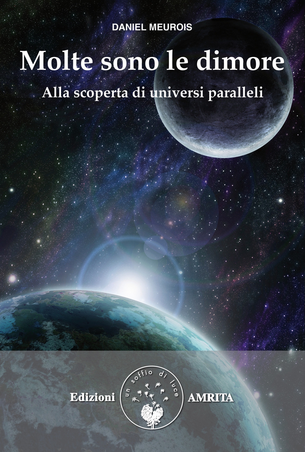 Molte sono le dimore. Alla scoperta di universi paralleli Molte sono le dimore. Alla scoperta di universi paralleli