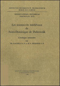 Les manuscrits médiévaux de Saint-Dominique de Dubrovnik. Catalogue sommaire Les manuscrits médiévaux de Saint-Dominique de Dubrovnik. Catalogue sommaire