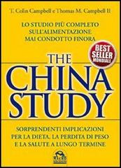 The China Study. Lo Studio più Completo sull'Alimentazione Mai Condotto Finora The China Study. Lo Studio più Completo sull'Alimentazione Mai Condotto Finora
