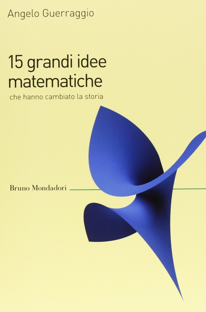 15 grandi idee matematiche che hanno cambiato la storia 15 grandi idee matematiche che hanno cambiato la storia
