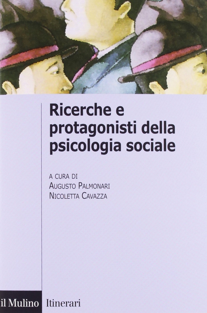 Ricerche e protagonisti della psicologia sociale Ricerche e protagonisti della psicologia sociale