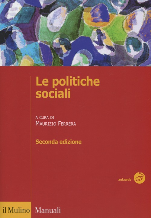 Le politiche sociali. L'Italia in prospettiva comparata Le politiche sociali. L'Italia in prospettiva comparata