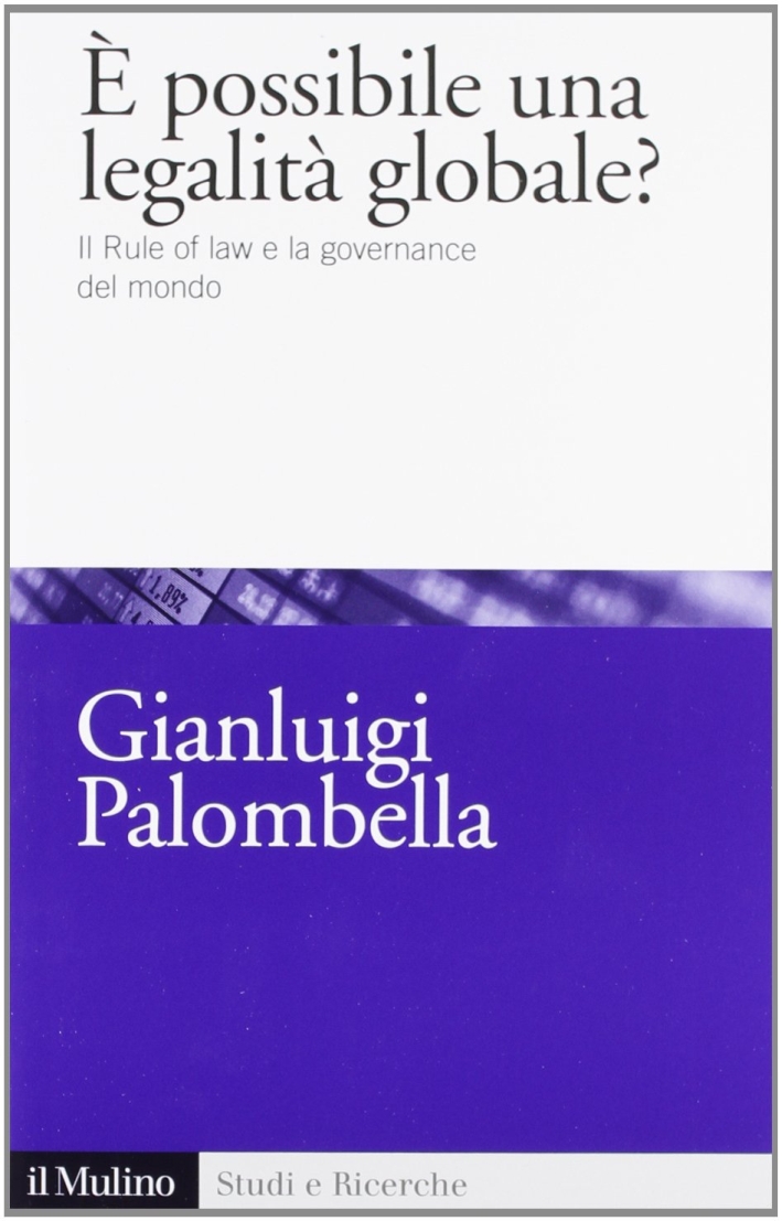 È possibile una legalità globale? Il rule of law e la governance del mondo È possibile una legalità globale? Il rule of law e la governance del mondo