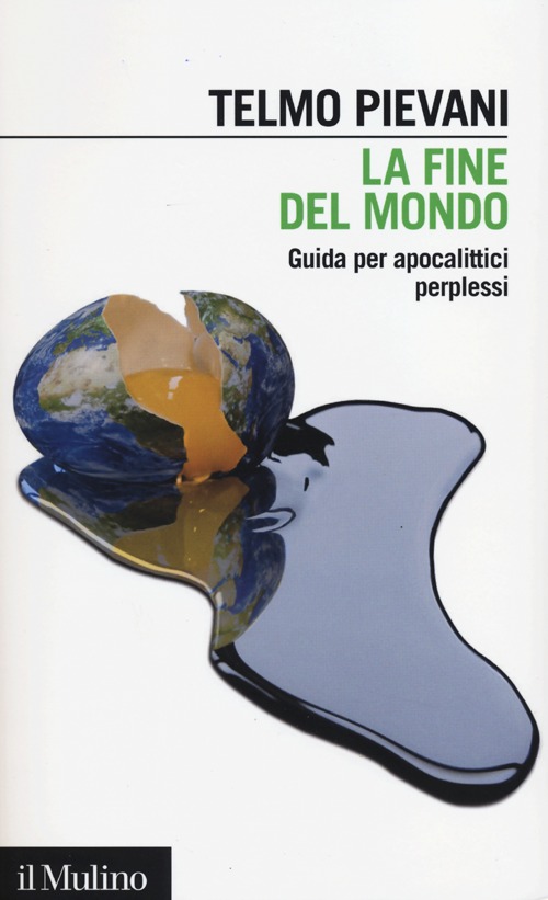 La fine del mondo. Guida per apocalittici perplessi La fine del mondo. Guida per apocalittici perplessi