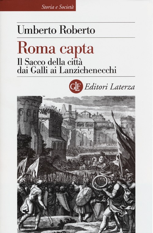 Roma Capta. Il Sacco della Città dai Galli ai Lanzichenecchi Roma Capta. Il Sacco della Città dai Galli ai Lanzichenecchi
